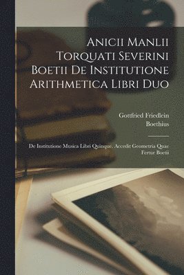 Gottfried Friedlein, Boethius - Anicii Manlii Torquati Severini Boetii De Institutione Arithmetica Libri Duo, Häftad