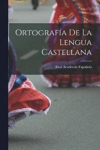 bokomslag Ortografa De La Lengua Castellana