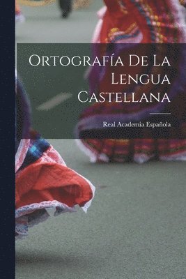Real Academia Española - Ortografía De La Lengua Castellana, Häftad