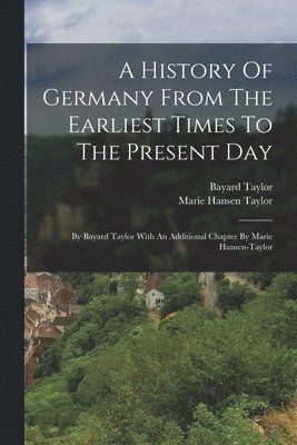 bokomslag History Of Germany From The Earliest Times To The Present Day