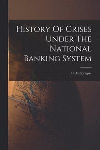 bokomslag History Of Crises Under The National Banking System