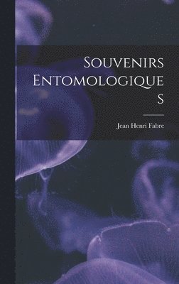 Jean Henri Fabre - Souvenirs Entomologiques, Inbunden