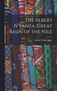bokomslag The Albert N'Yanza, Great Basin of the Nile