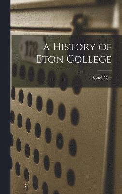 A History of Eton College 1
