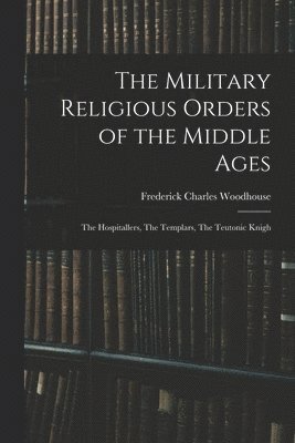 bokomslag The Military Religious Orders of the Middle Ages