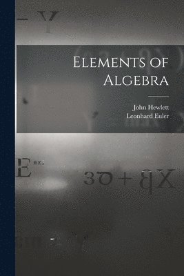 Leonhard Euler, John Hewlett - Elements of Algebra, Häftad
