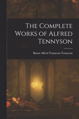 Baron Alfred Tennyson Tennyson - Complete Works of Alfred Tennyson, Häftad