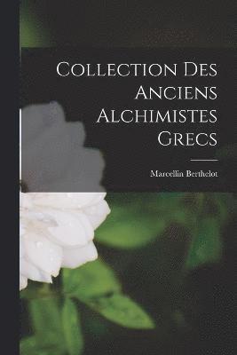 Collection des Anciens Alchimistes Grecs 1