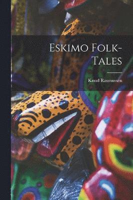 Knud Rasmussen - Eskimo Folk-tales, Häftad