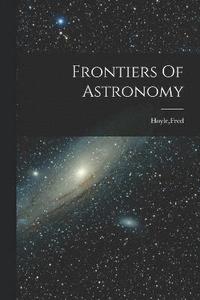 bokomslag Frontiers Of Astronomy