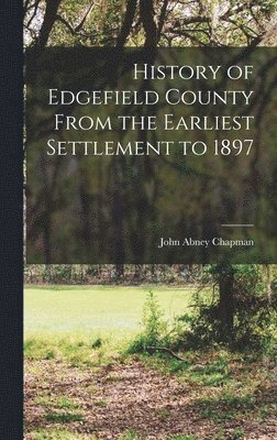 bokomslag History of Edgefield County From the Earliest Settlement to 1897