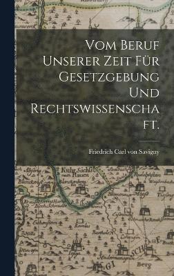 bokomslag Vom Beruf unserer Zeit fr Gesetzgebung und Rechtswissenschaft.