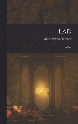 Albert Payson Terhune - Lad, Inbunden