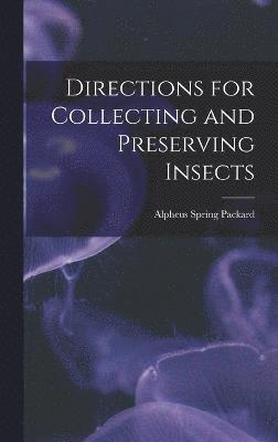 Directions for Collecting and Preserving Insects 1