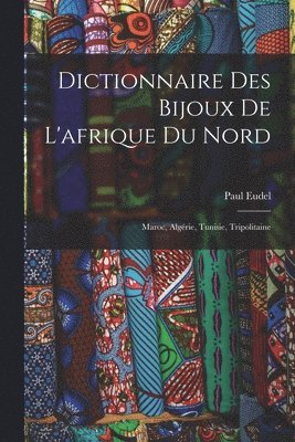 Dictionnaire Des Bijoux De L'afrique Du Nord 1
