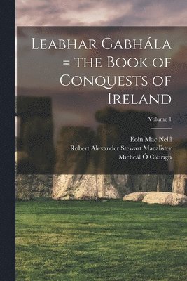 bokomslag Leabhar Gabhála = the Book of Conquests of Ireland; Volume 1