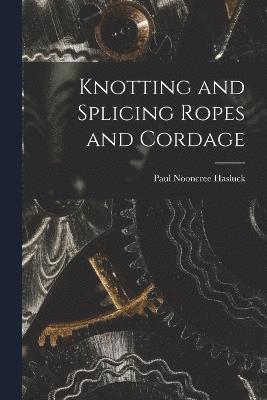 bokomslag Knotting and Splicing Ropes and Cordage