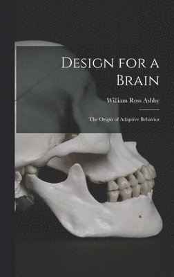 Design for a Brain; the Origin of Adaptive Behavior 1