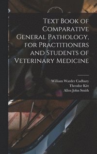 bokomslag Text Book of Comparative General Pathology, for Practitioners and Students of Veterinary Medicine