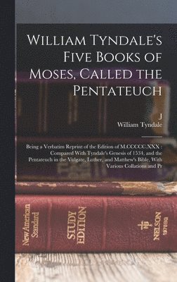 William Tyndale, J 1829-1913 Mombert - William Tyndale's Five Books of Moses, Called the Pentateuch, Inbunden