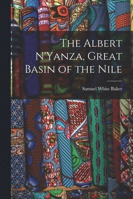 Samuel White Baker - Albert N'Yanza, Great Basin of the Nile, Häftad