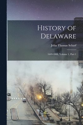 John Thomas Scharf - History of Delaware, Häftad
