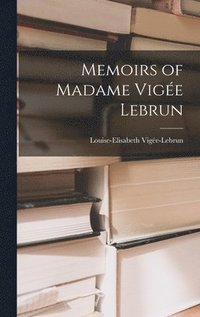 bokomslag Memoirs of Madame Vige Lebrun