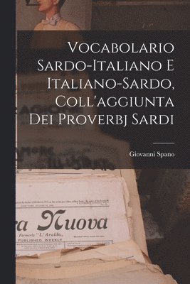 Vocabolario Sardo-italiano E Italiano-sardo, Coll'aggiunta Dei Proverbj Sardi