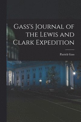 bokomslag Gass's Journal of the Lewis and Clark Expedition