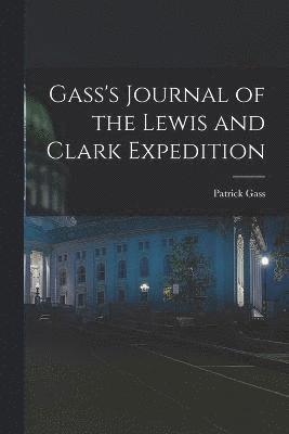 Gass's Journal of the Lewis and Clark Expedition 1