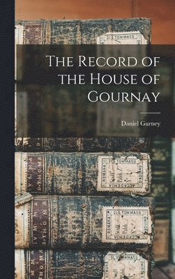 bokomslag The Record of the House of Gournay