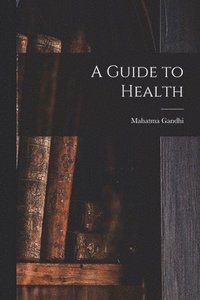 bokomslag A Guide to Health