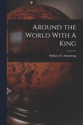 Around the World With A King 1