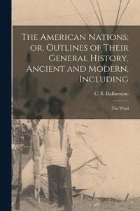 bokomslag The American Nations; or, Outlines of Their General History, Ancient and Modern, Including