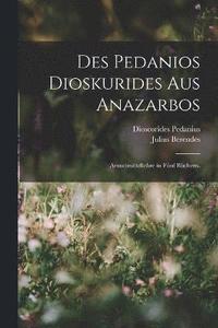 bokomslag Des Pedanios Dioskurides aus Anazarbos