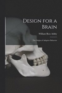 bokomslag Design for a Brain; the Origin of Adaptive Behavior