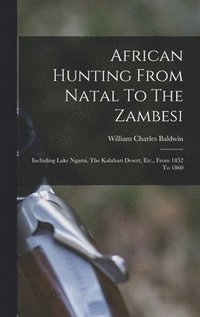 bokomslag African Hunting From Natal To The Zambesi