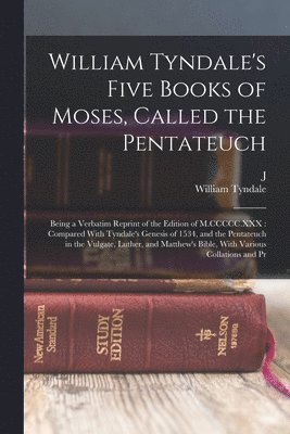 William Tyndale, J 1829-1913 Mombert - William Tyndale's Five Books of Moses, Called the Pentateuch, Häftad