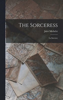 Jules Michelet - Sorceress, Inbunden