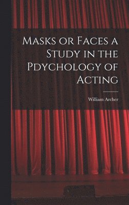 Masks or Faces a Study in the Pdychology of Acting 1