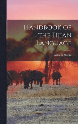 William Moore - Handbook of the Fijian Language, Inbunden