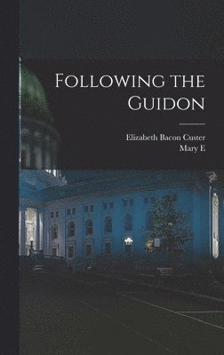 Elizabeth Bacon Custer, Mary E 1858-1941 Sgn Allen - Following the Guidon, Inbunden