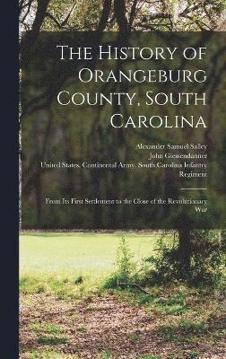 The History of Orangeburg County, South Carolina 1