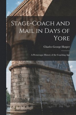 Charles George Harper - Stage-Coach and Mail in Days of Yore, Häftad