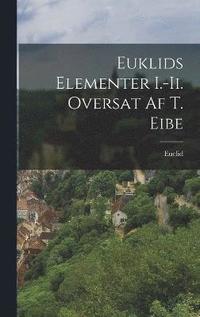 bokomslag Euklids Elementer I.-Ii. Oversat Af T. Eibe