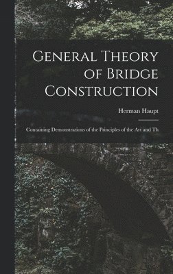 bokomslag General Theory of Bridge Construction