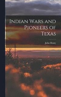 bokomslag Indian Wars and Pioneers of Texas