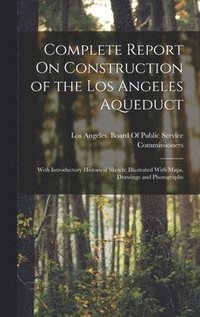 bokomslag Complete Report On Construction of the Los Angeles Aqueduct