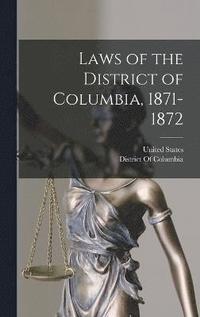 bokomslag Laws of the District of Columbia, 1871-1872