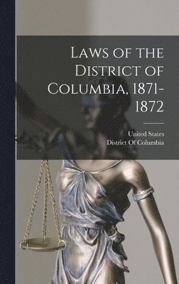 United States, District Of Columbia - Laws of the District of Columbia, 1871-1872, Inbunden
